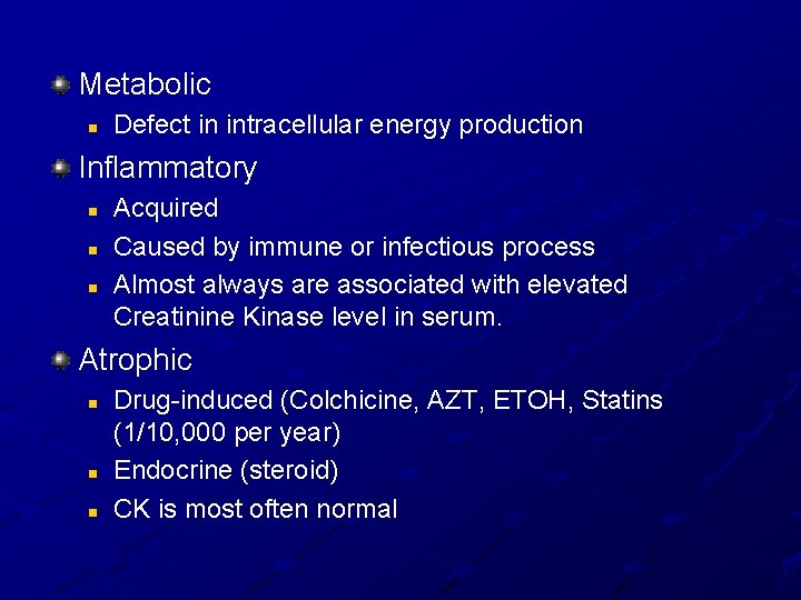 Metabolic n Defect in intracellular energy production Inflammatory n n n Acquired Caused by Metabolic n Defect in intracellular energy production Inflammatory n n n Acquired Caused by
