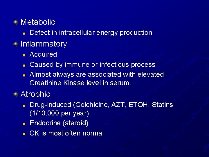 Metabolic n Defect in intracellular energy production Inflammatory n n n Acquired Caused by