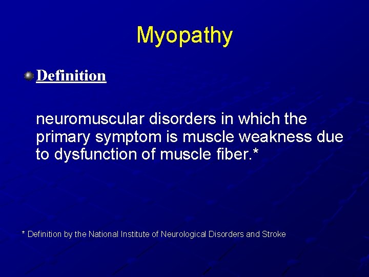 Myopathy Definition neuromuscular disorders in which the primary symptom is muscle weakness due to Myopathy Definition neuromuscular disorders in which the primary symptom is muscle weakness due to