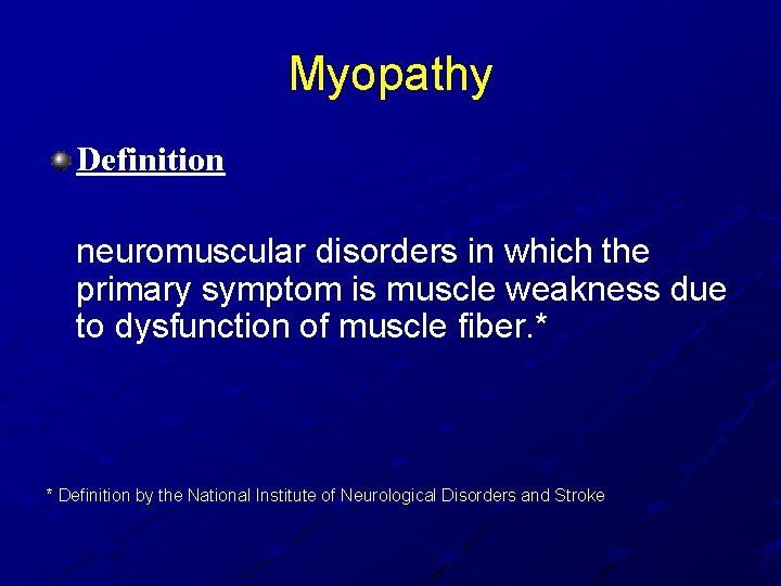 Myopathy Definition neuromuscular disorders in which the primary symptom is muscle weakness due to