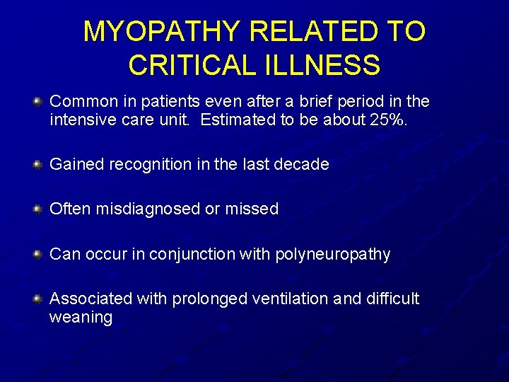 MYOPATHY RELATED TO CRITICAL ILLNESS Common in patients even after a brief period in MYOPATHY RELATED TO CRITICAL ILLNESS Common in patients even after a brief period in