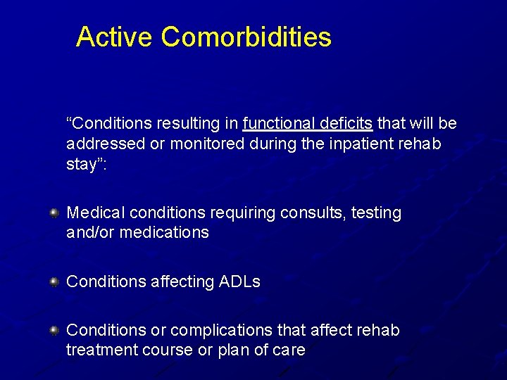 Active Comorbidities “Conditions resulting in functional deficits that will be addressed or monitored during Active Comorbidities “Conditions resulting in functional deficits that will be addressed or monitored during