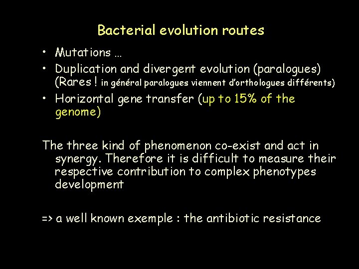 Bacterial evolution routes • Mutations … • Duplication and divergent evolution (paralogues) (Rares !