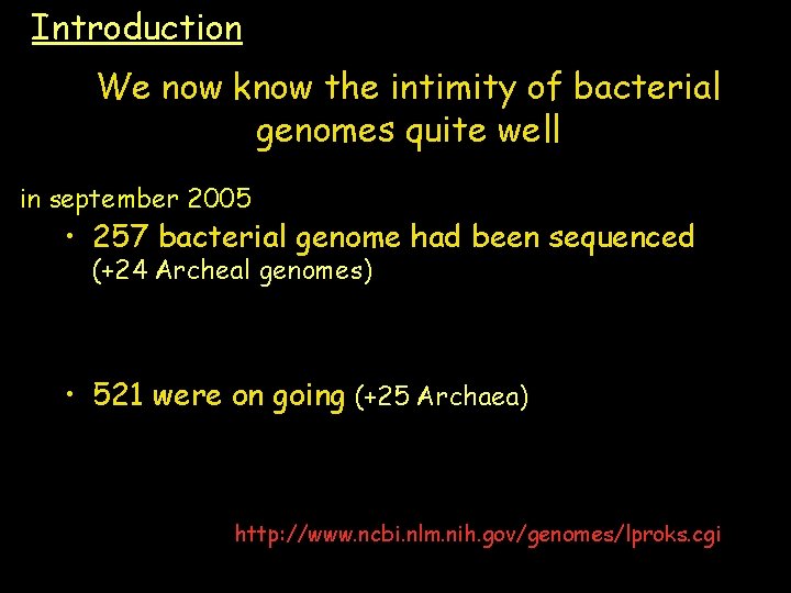 Introduction We now know the intimity of bacterial genomes quite well in september 2005