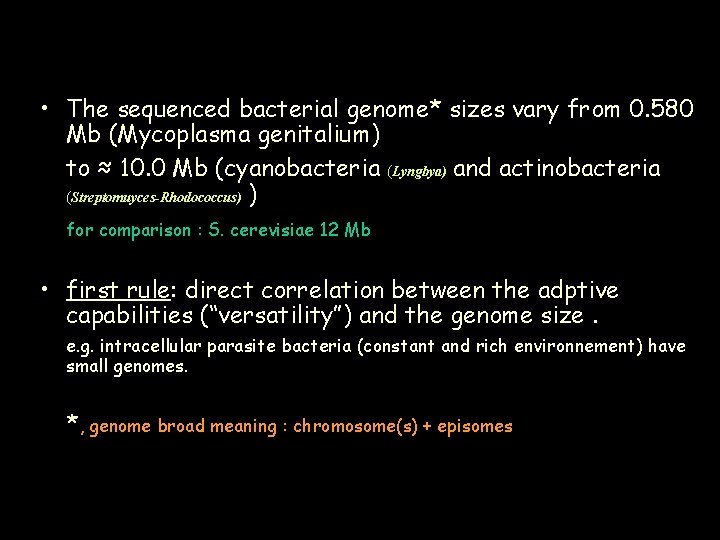  • The sequenced bacterial genome* sizes vary from 0. 580 Mb (Mycoplasma genitalium)