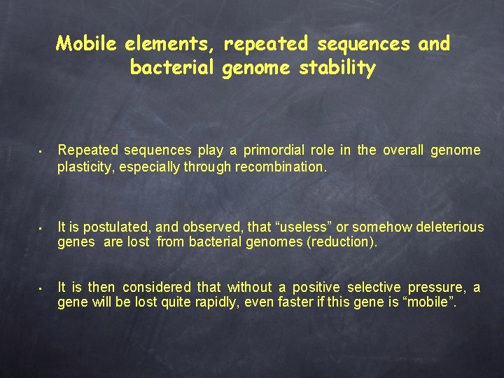 Mobile elements, repeated sequences and bacterial genome stability • Repeated sequences play a primordial