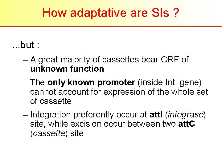 How adaptative are SIs ? . . . but : – A great majority