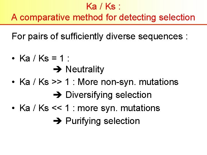 Ka / Ks : A comparative method for detecting selection For pairs of sufficiently