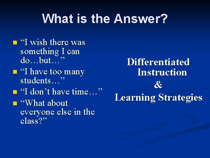 What is the Answer? “I wish there was something I can do…but…” n “I