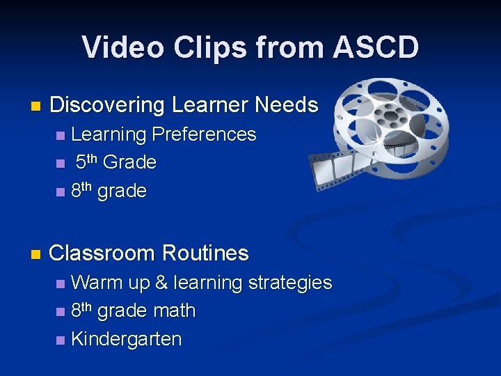 Video Clips from ASCD n Discovering Learner Needs Learning Preferences n 5 th Grade