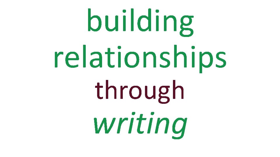 building relationships through writing 