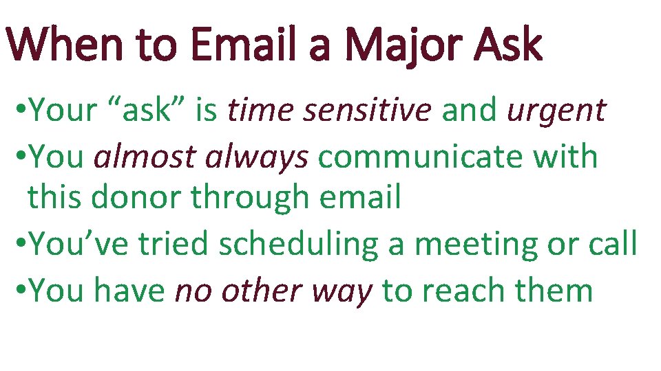 When to Email a Major Ask • Your “ask” is time sensitive and urgent