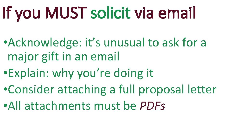 If you MUST solicit via email • Acknowledge: it’s unusual to ask for a