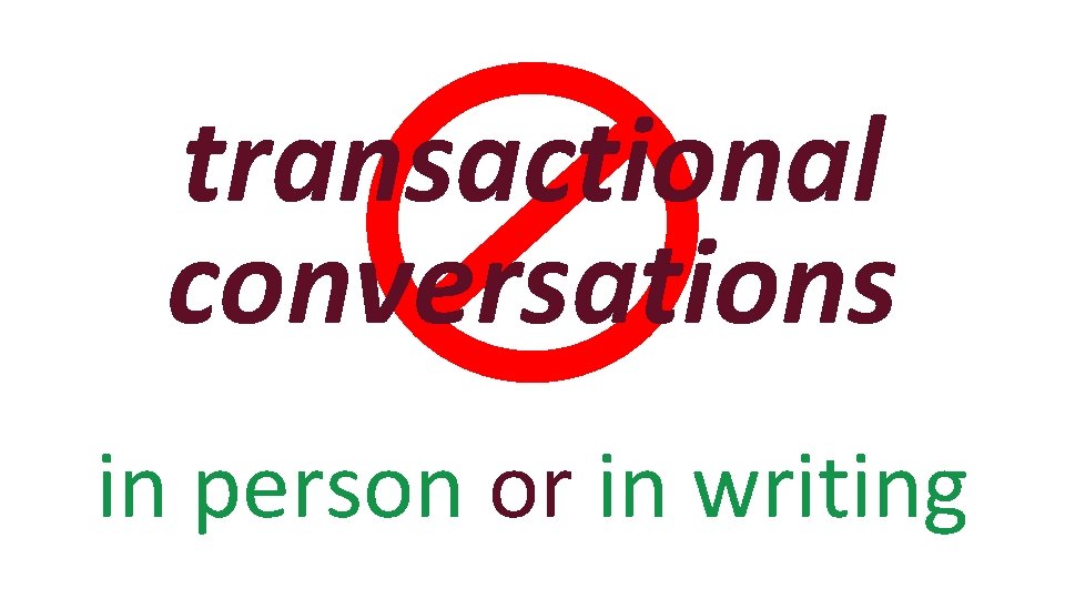 transactional conversations in person or in writing 