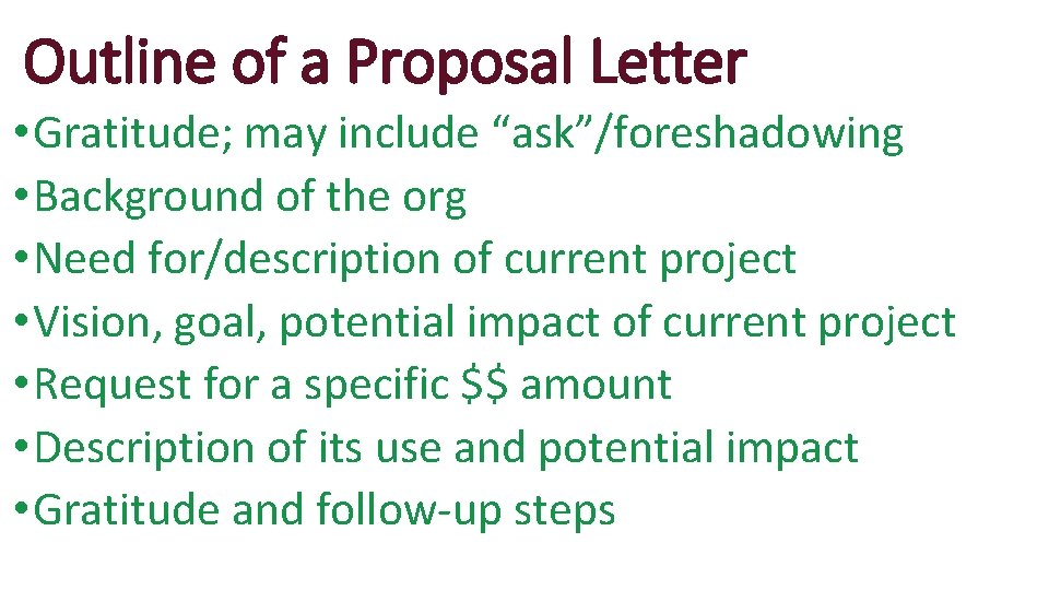 Outline of a Proposal Letter • Gratitude; may include “ask”/foreshadowing • Background of the
