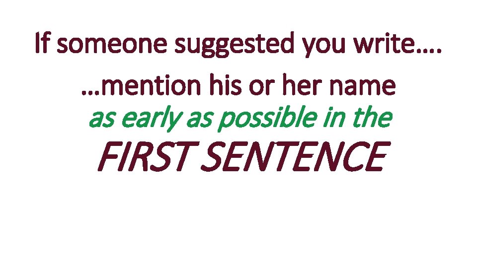 If someone suggested you write…. …mention his or her name as early as possible