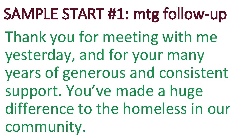 SAMPLE START #1: mtg follow-up Thank you for meeting with me yesterday, and for