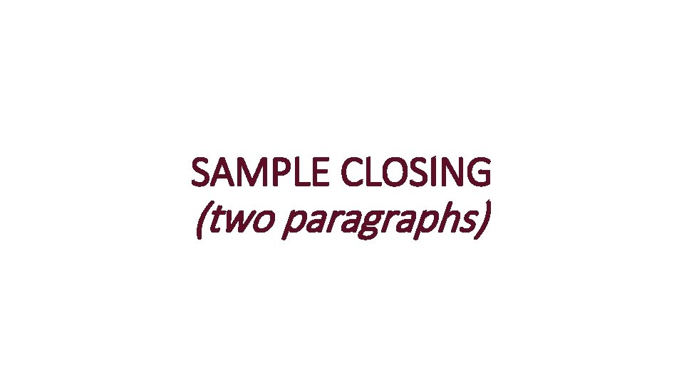 SAMPLE CLOSING (two paragraphs) 