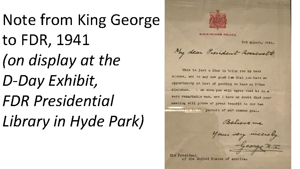 Note from King George to FDR, 1941 (on display at the D-Day Exhibit, FDR