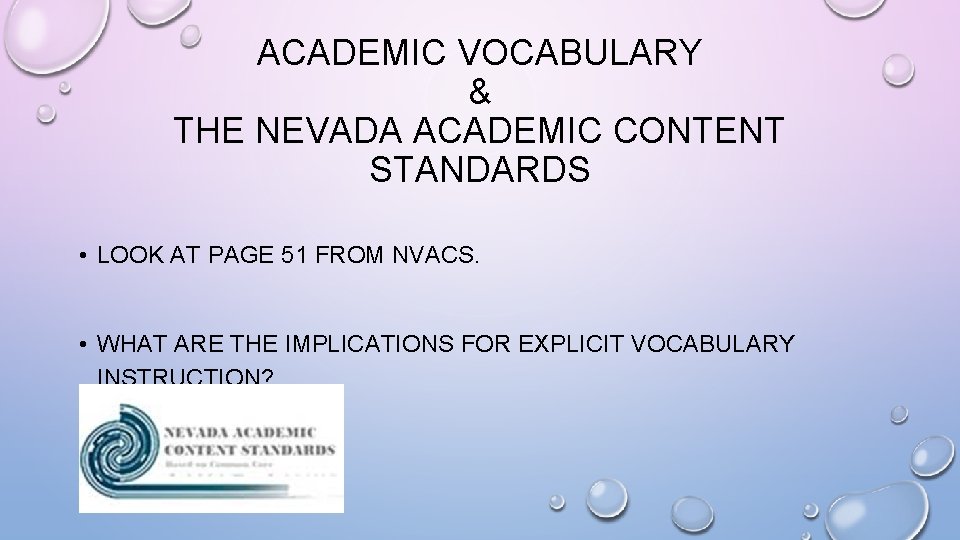 ACADEMIC VOCABULARY & THE NEVADA ACADEMIC CONTENT STANDARDS • LOOK AT PAGE 51 FROM