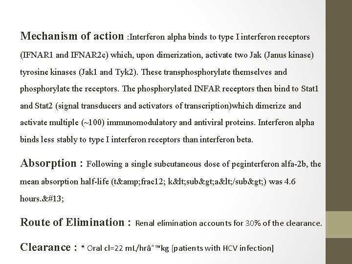 Mechanism of action : Interferon alpha binds to type I interferon receptors (IFNAR 1