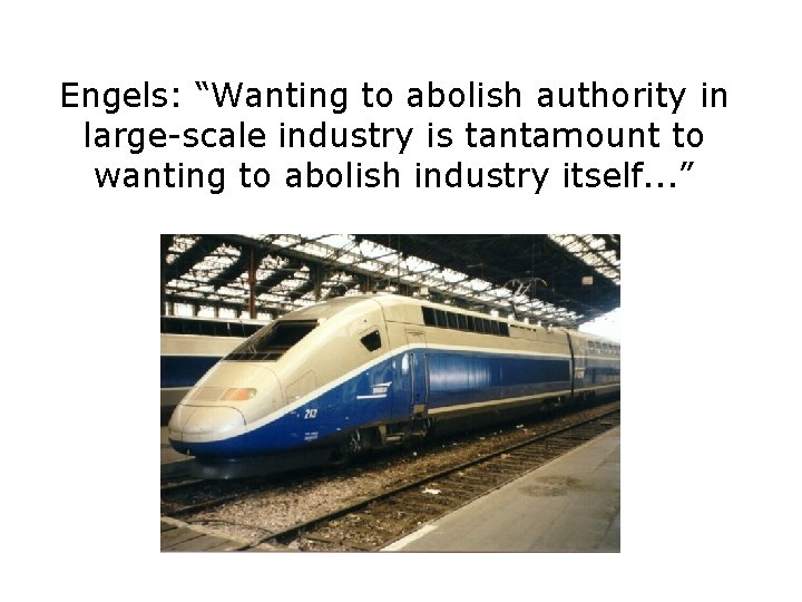 Engels: “Wanting to abolish authority in large-scale industry is tantamount to wanting to abolish