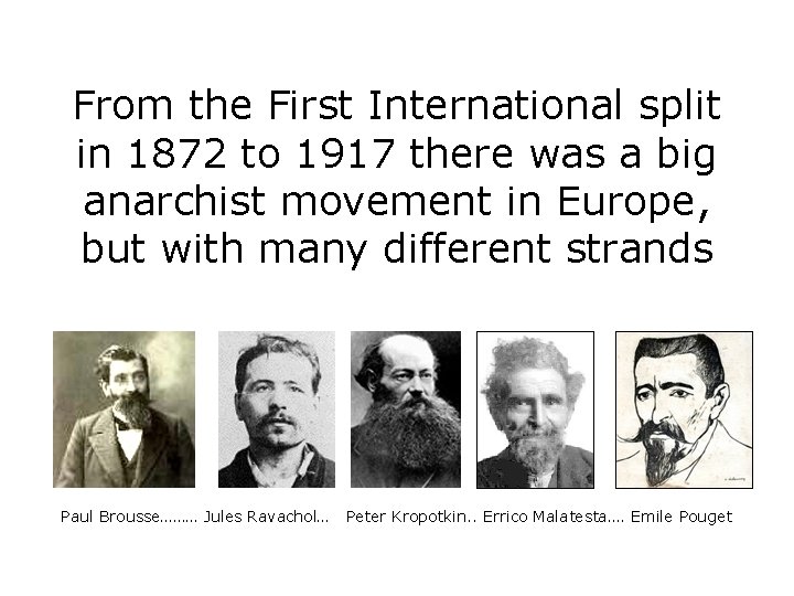 From the First International split in 1872 to 1917 there was a big anarchist