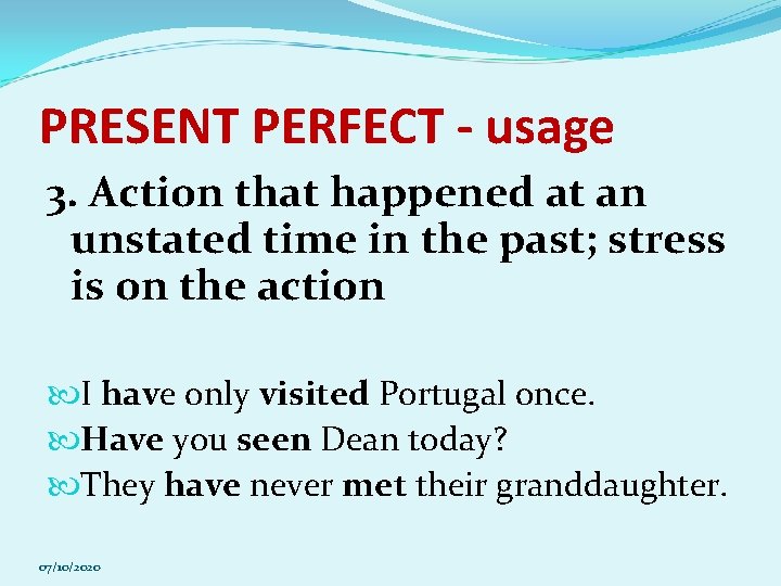 PRESENT PERFECT - usage 3. Action that happened at an unstated time in the