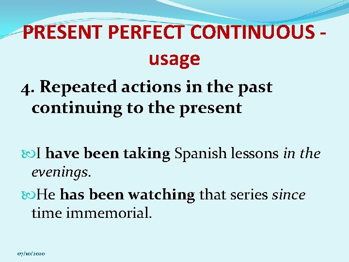 PRESENT PERFECT CONTINUOUS usage 4. Repeated actions in the past continuing to the present