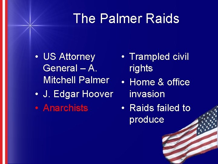 The Palmer Raids • US Attorney • Trampled civil General – A. rights Mitchell