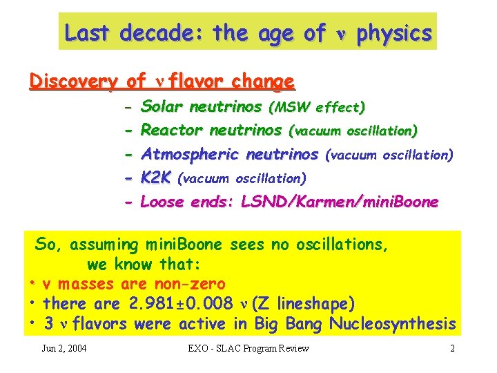 Last decade: the age of ν physics Discovery of ν flavor change - Solar