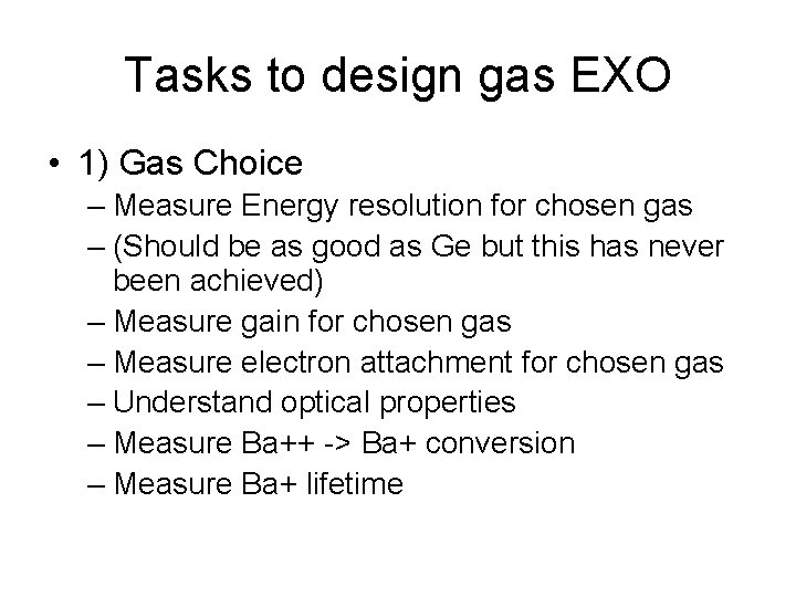 Tasks to design gas EXO • 1) Gas Choice – Measure Energy resolution for