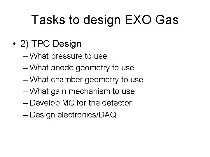 Tasks to design EXO Gas • 2) TPC Design – What pressure to use