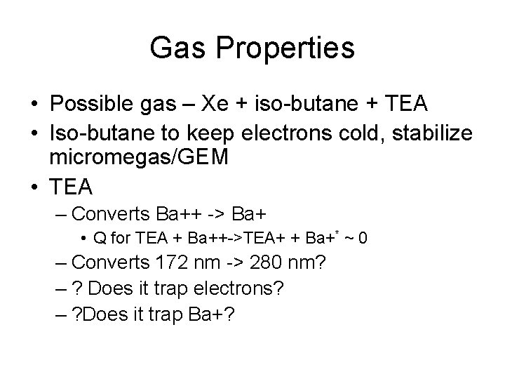 Gas Properties • Possible gas – Xe + iso-butane + TEA • Iso-butane to