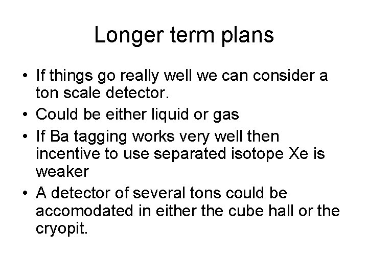 Longer term plans • If things go really well we can consider a ton