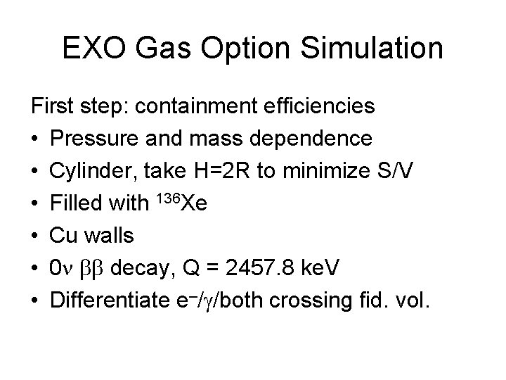 EXO Gas Option Simulation First step: containment efficiencies • Pressure and mass dependence •