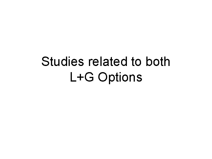Studies related to both L+G Options 