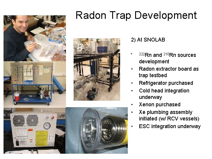 Radon Trap Development 2) At SNOLAB • • 222 Rn and 210 Rn sources