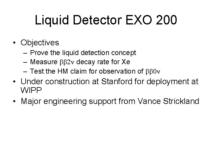 Liquid Detector EXO 200 • Objectives – Prove the liquid detection concept – Measure