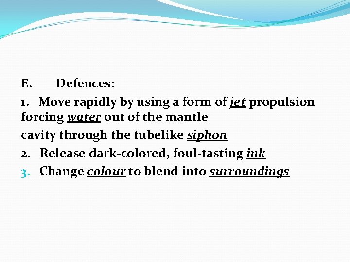 E. Defences: 1. Move rapidly by using a form of jet propulsion forcing water