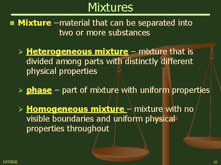 Mixtures n 10/7/2020 Mixture –material that can be separated into two or more substances