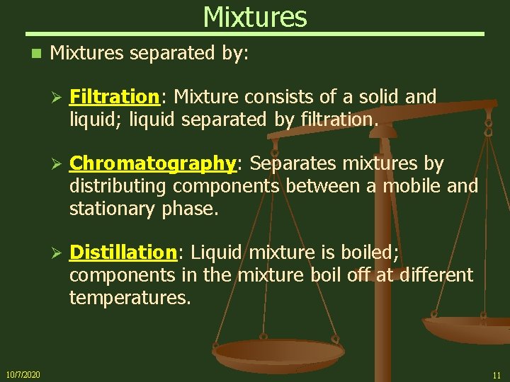 Mixtures n 10/7/2020 Mixtures separated by: Ø Filtration: Mixture consists of a solid and
