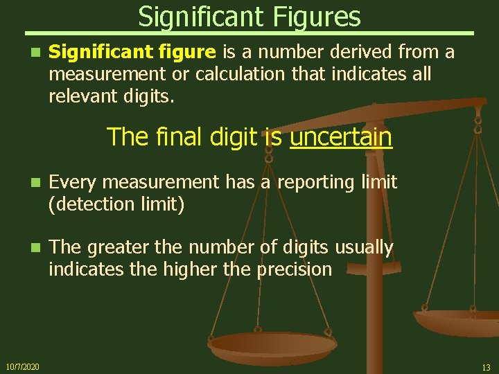 Significant Figures n Significant figure is a number derived from a measurement or calculation