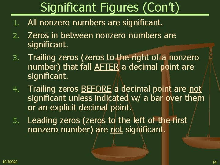 Significant Figures (Con’t) 1. All nonzero numbers are significant. 2. Zeros in between nonzero