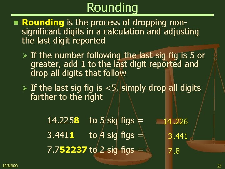 Rounding n Rounding is the process of dropping nonsignificant digits in a calculation and