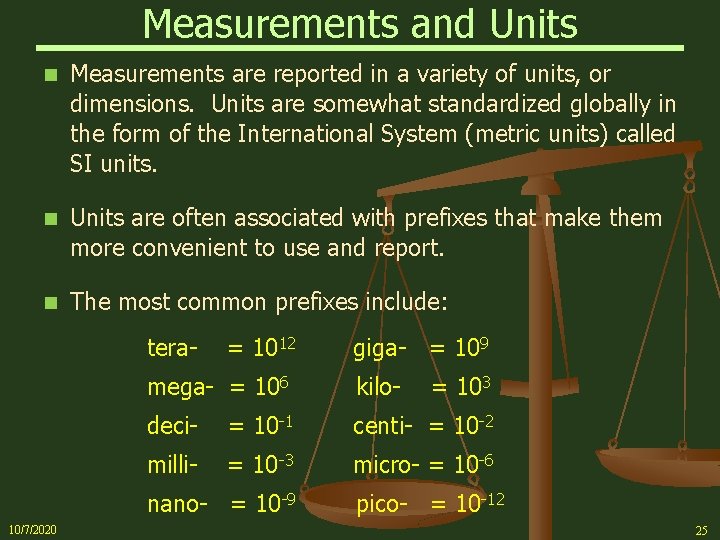 Measurements and Units n Measurements are reported in a variety of units, or dimensions.