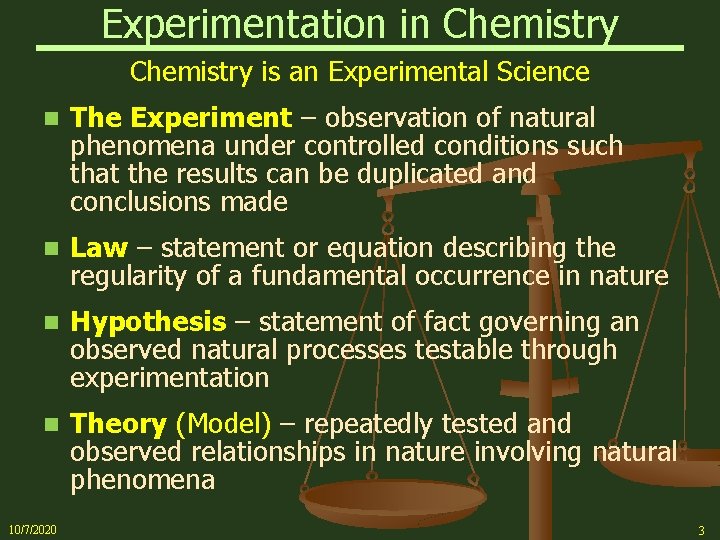 Experimentation in Chemistry is an Experimental Science n The Experiment – observation of natural