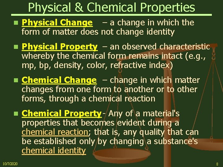Physical & Chemical Properties n Physical Change – a change in which the form