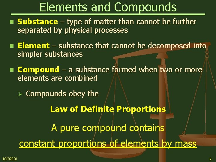 Elements and Compounds n Substance – type of matter than cannot be further separated