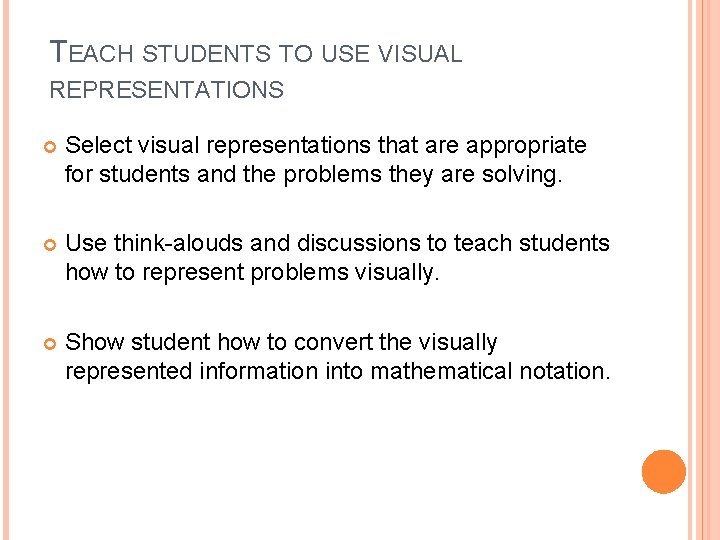 TEACH STUDENTS TO USE VISUAL REPRESENTATIONS Select visual representations that are appropriate for students